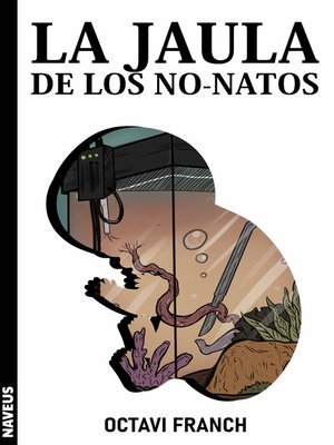 cover image of La jaula de los no-natos